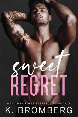 Sweet Regret: A second chance, secret baby, rockstar romance - K Bromberg - cover