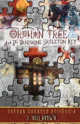 Orphan Tree and the Vanishing Skeleton Key - J Nell Brown - cover