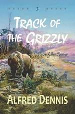 Track of the Grizzly: Crow Killer Series - Book 3