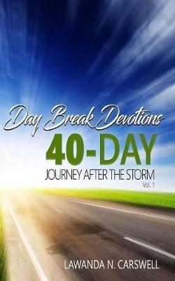 Day Break Devotions: 40-Day Journey After The Storm Vol.1 - Lawanda N Carswell - cover