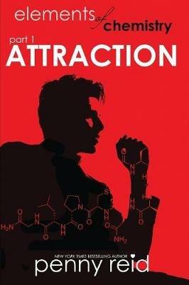 Attraction: Elements of Chemistry - Penny Reid - cover