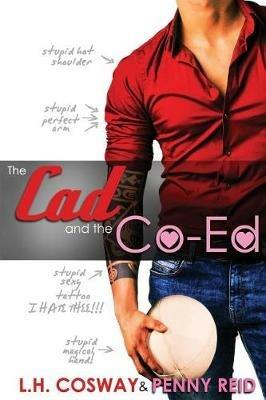The Cad and the Co-Ed - L H Cosway,Penny Reid - cover
