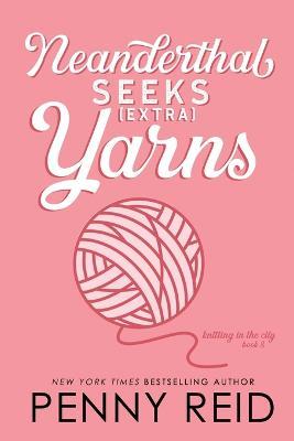 Neanderthal Seeks Extra Yarns - Penny Reid - cover