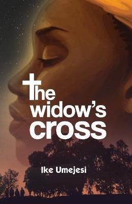 The Widow's Cross - Ikechukwu Umejesi - cover
