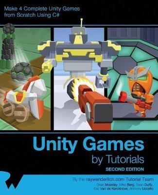 Unity Games by Tutorials Second Edition: Make 4 Complete Unity Games from Scratch Using C# - Raywenderlich Com Team,Brian Moakley,Mike Berg - cover