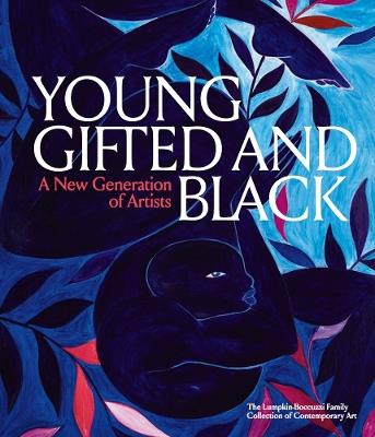 Young, Gifted and Black: A New Generation of Artists: The Lumpkin-Boccuzzi Family Collection of Contemporary Art - cover