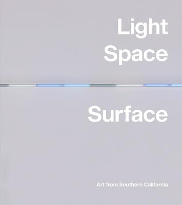 Light, Space, Surface: Art from Southern California - cover