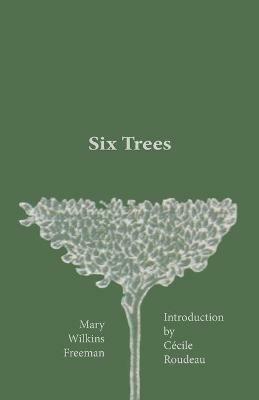 Six Trees - Mary Wilkins Freeman - cover