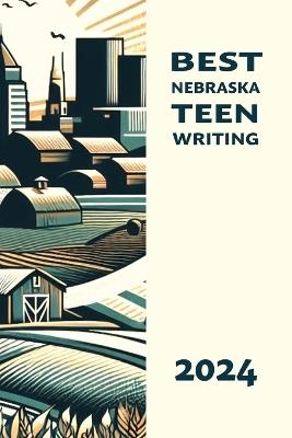 Best Nebraska Teen Writing 2024 - cover