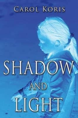 Shadow and Light - Carol Koris - cover