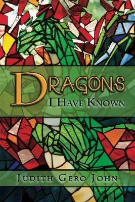 Dragons I Have Known - Judith John - cover
