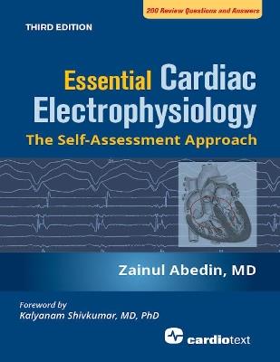 Essential Cardiac Electrophysiology, Third Edition: The Self-Assessment Approach - Zainul Abedin - cover