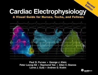 Cardiac Electrophysiology , Second Edition: A Visual Guide for Nurses, Techs, and Fellows - Paul D. Purves,George J. Klein,Peter Leong-Sit - cover