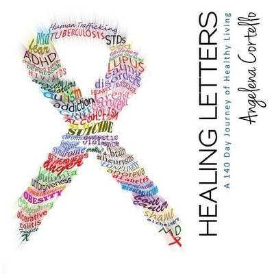 Healing Letters: A 140 Day Journey of Healthy Living - Angelena Cortello - cover