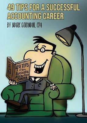 49 Tips for a Successful Accounting Career - Mark Goldman - cover
