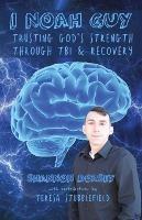 I Noah Guy: Trusting God's Strength Through TBI and Recovery - Shannon Dorsey - cover