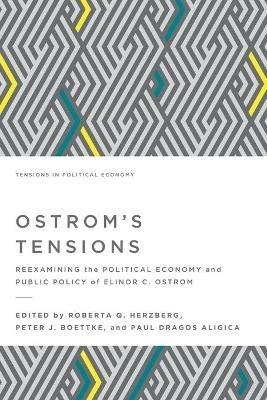 Ostrom's Tensions: Reexamining the Political Economy and Public Policy of Elinor C. Ostrom - cover