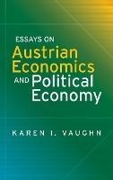 Essays on Austrian Economics and Political Economy