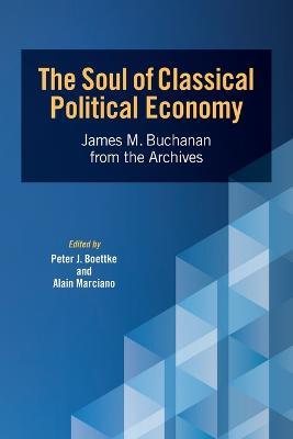 The Soul of Classical Political Economy: James M. Buchanan from the Archives - cover