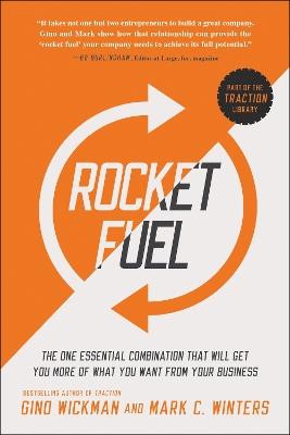 Rocket Fuel: The One Essential Combination That Will Get You More of What You Want from Your Business - Gino Wickman,Mark C. Winters - cover