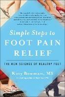 Simple Steps to Foot Pain Relief: The New Science of Healthy Feet - Katy Bowman - cover