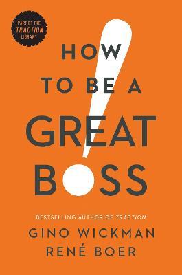How to Be a Great Boss - Gino Wickman,Rene Boer - cover
