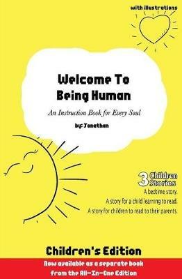 Welcome to Being Human (Children's Edition): An Instruction Book For Every Soul - Jonathan - cover