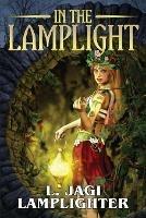 In the Lamplight: The Fantastic Worlds of L. Jagi Lamplighter - L Jagi Lamplighter - cover