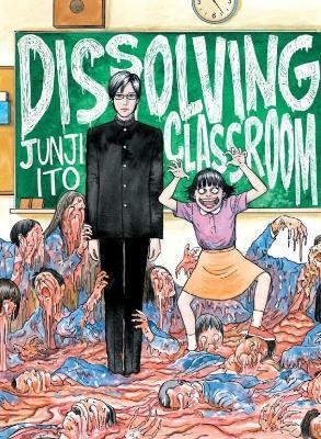 Junji Ito's Dissolving Classroom - Junji Ito - cover