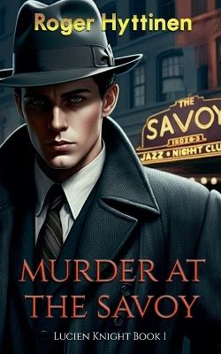 Murder at the Savoy - Roger Hyttinen - cover