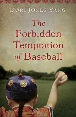 The Forbidden Temptation of Baseball - Dori Jones Yang - cover