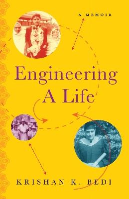 Engineering a Life: A Memoir - Krishan K. Bedi - cover