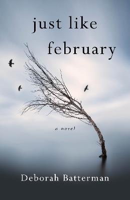 Just Like February: A Novel - Deborah Batterman - cover