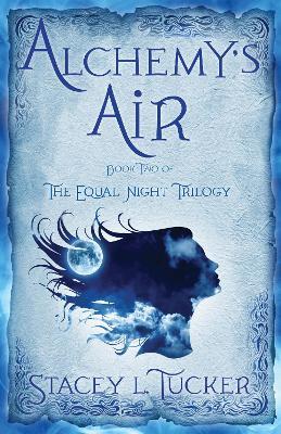 Alchemy's Air: Book Two of the Equal Night Trilogy - Stacey L. Tucker - cover