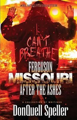 Ferguson, Missouri: After The Ashes - Donquell Speller - cover