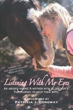 Listening With My Eyes: An Abused Horse. A Mother With Alzheimer's. The Journey To Help Them Both.