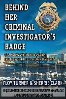 Behind Her Criminal Investigator's Badge: 9/11, Missing and Exploited Children, and Life in the Pursuit of Human Traffickers