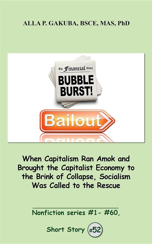 When Capitalism Ran Amok and Brought the Capitalist Economy to the Brink of Collapse, Socialism Was Called to the Rescue.