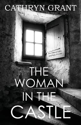 The Woman In the Castle: (A Psychological Suspense Novel) - Cathryn Grant - cover