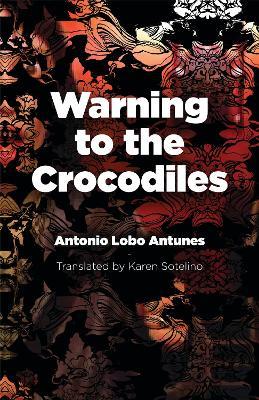 Warning to the Crocodiles - Antonio Lobo Antunes - cover