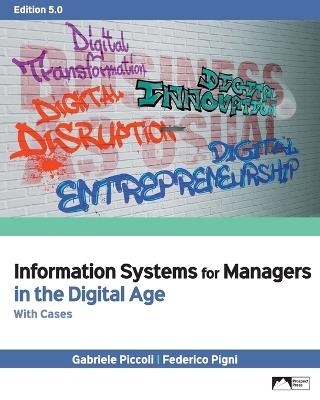 Information Systems for Managers in the Digital Age with Cases, Edition 5.0 - Gabriele Piccoli,Federico Pigni - cover