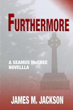 Furthermore: A Seamus McCree Novella