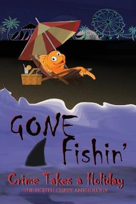 Gone Fishin': Crime Takes a Holiday, The Eighth Guppy Anthology - cover