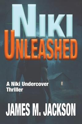 Niki Unleashed - James M Jackson - cover