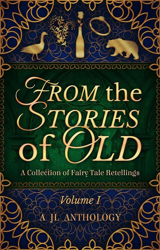From the Stories of Old: A Collection of Fairy Tale Retellings - Katelyn Barbee,B. C. Marine,Matthew Dewar,J. E. Klimov - ebook