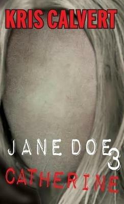 Jane Doe 3: Catherine - Kris Calvert - cover