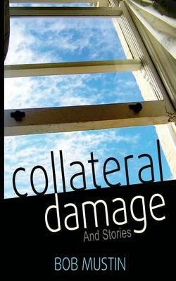 Collateral Damage and Stories - Bob Mustin - cover