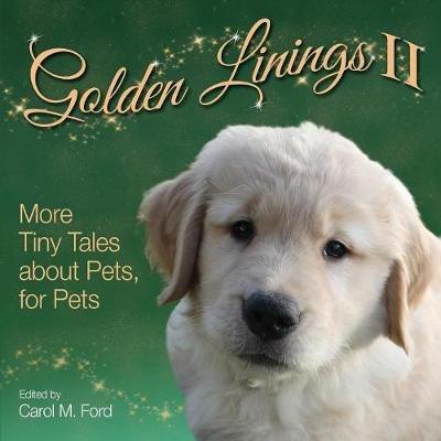 Golden Linings II: More Tiny Tales about Pets, for Pets - cover