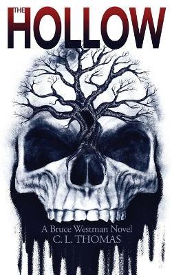 The Hollow: A Bruce Westman Novel - C L Thomas - cover