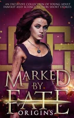 Marked by Fate: Origins - Kristin D Van Risseghem,Rhonda Sermon,Melissa a Craven - cover